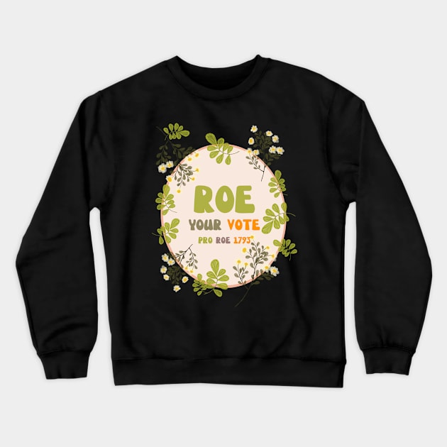 Roe Your Vote Crewneck Sweatshirt by NICHE&NICHE